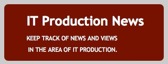 Keep track of News and Views in the Latest IT Production Blog.